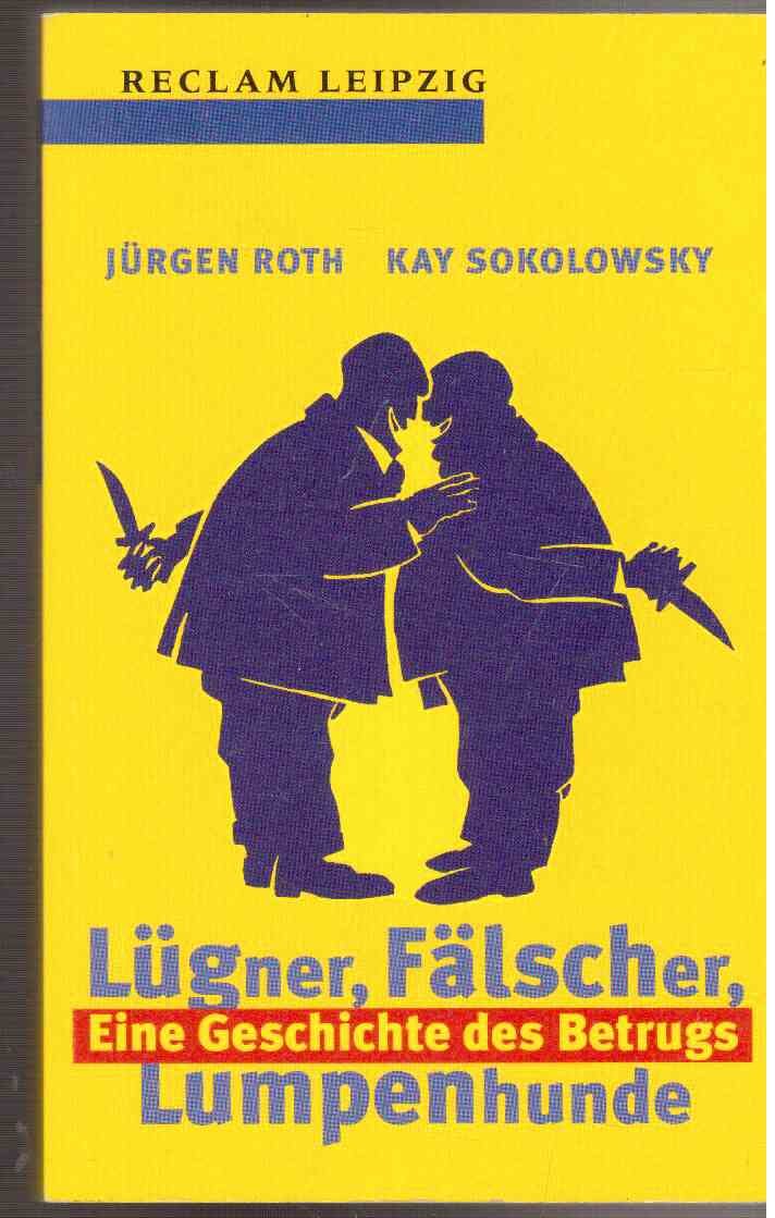 Lügner, Fälscher, Lumpenhunde. Eine Geschichte des Betrugs Politics & History