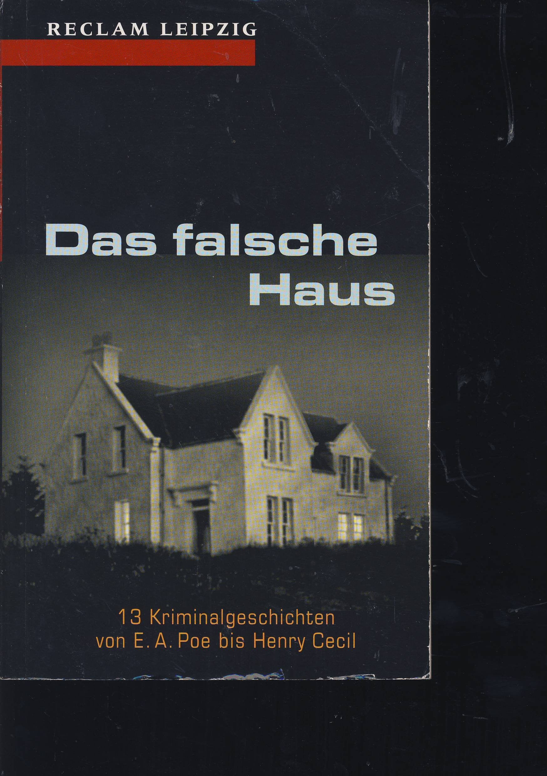 Das falsche Haus: 13 Kriminalgeschichten von E. A. Poe bis Henry Cecil (Reclam Bibliothek Leipzig) Crime & Thrillers