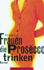 Frauen die Prosecco trinken: Roman (Reclam Bibliothek Leipzig) Contemporary literature