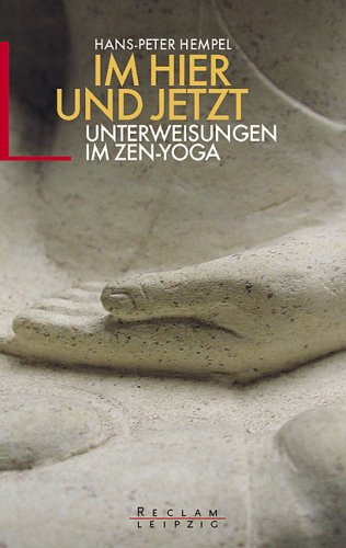 Im Hier und Jetzt. Unterweisungen im Zen-Yoga Lifestyle