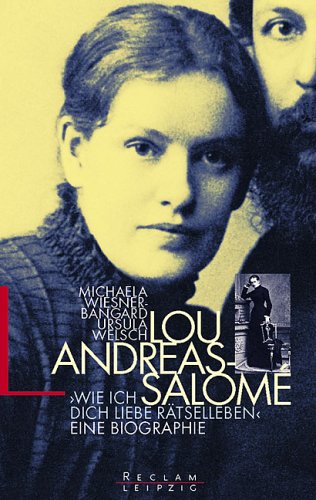 Lou Andreas-Salomé. "... wie ich Dich liebe, Rätselleben": Eine Biographie Art & Literature