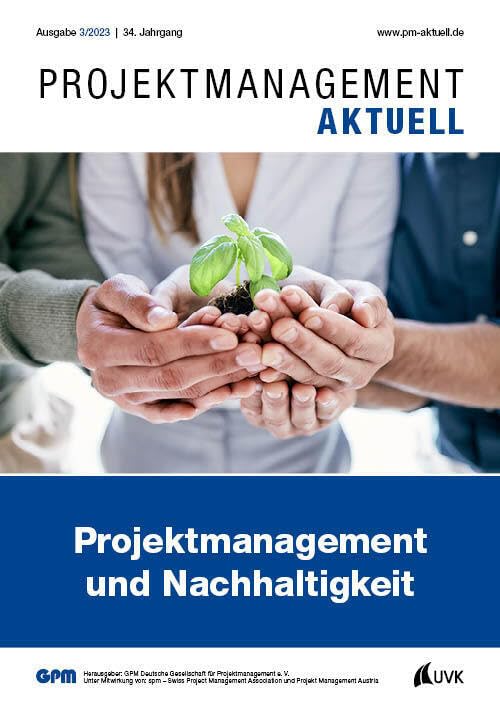 PROJEKTMANAGEMENT AKTUELL 3 (2023): Projektmanagement und Nachhaltigkeit Business, Finance & Career