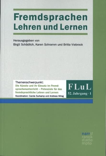 FLuL - Fremdsprachen Lehren und Lernen, 52,1: Themenschwerpunkt: Die Künste und ihr Einsatz im Fremdsprachenunterricht - Potenziale für das fremdsprachliche Lehren und Lernen Social Sciences
