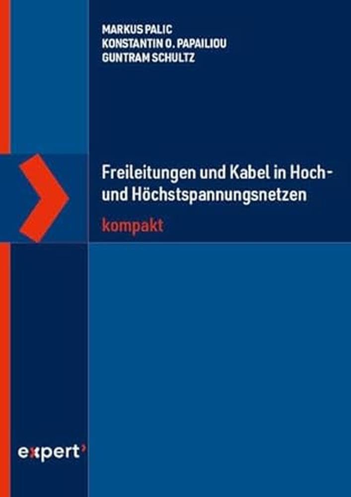 Freileitungen und Kabel in Hoch- und Höchstspannungsnetzen kompakt Learning & Reference