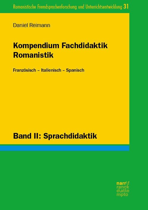 Kompendium Fachdidaktik Romanistik. Französisch – Italienisch – Spanisch: Band II: Sprachdidaktik (Romanistische Fremdsprachenforschung und Unterrichtsentwicklung) Social Sciences