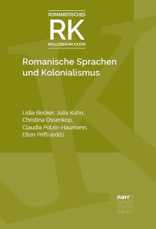 Romanische Sprachen und Kolonialismus: Romanistisches Kolloquium XXXVII Social Sciences