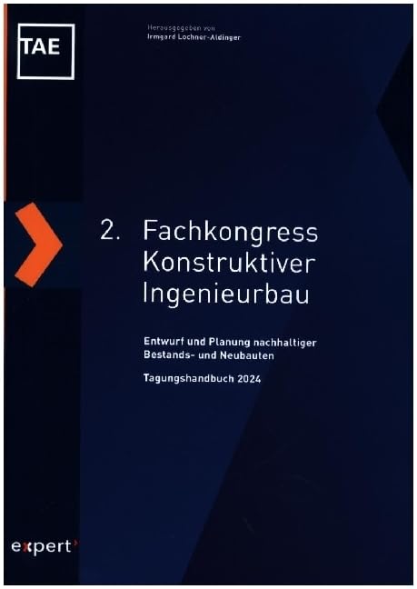 2. Fachkongress Konstruktiver Ingenieurbau 2024: Entwurf und Planung nachhaltiger Bestands- und Neubauten Tagungshandbuch 2024 Business & Technology