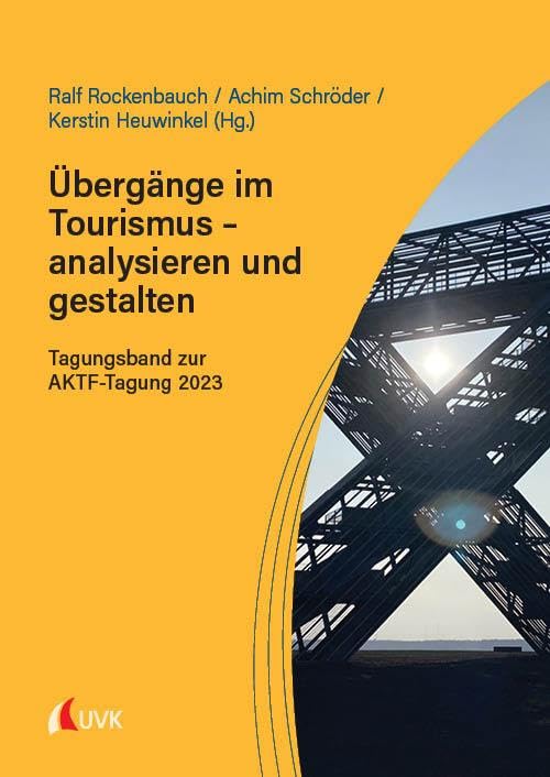 Übergänge im Tourismus – analysieren und gestalten: Tagungsband zur AKTF-Tagung 2023 Law