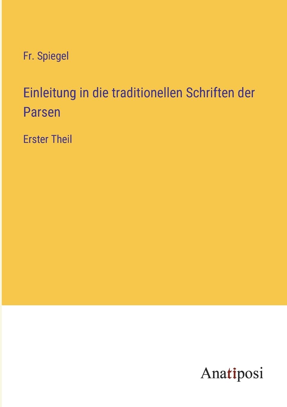 Einleitung in die traditionellen Schriften der Parsen: Erster Theil Contemporary literature