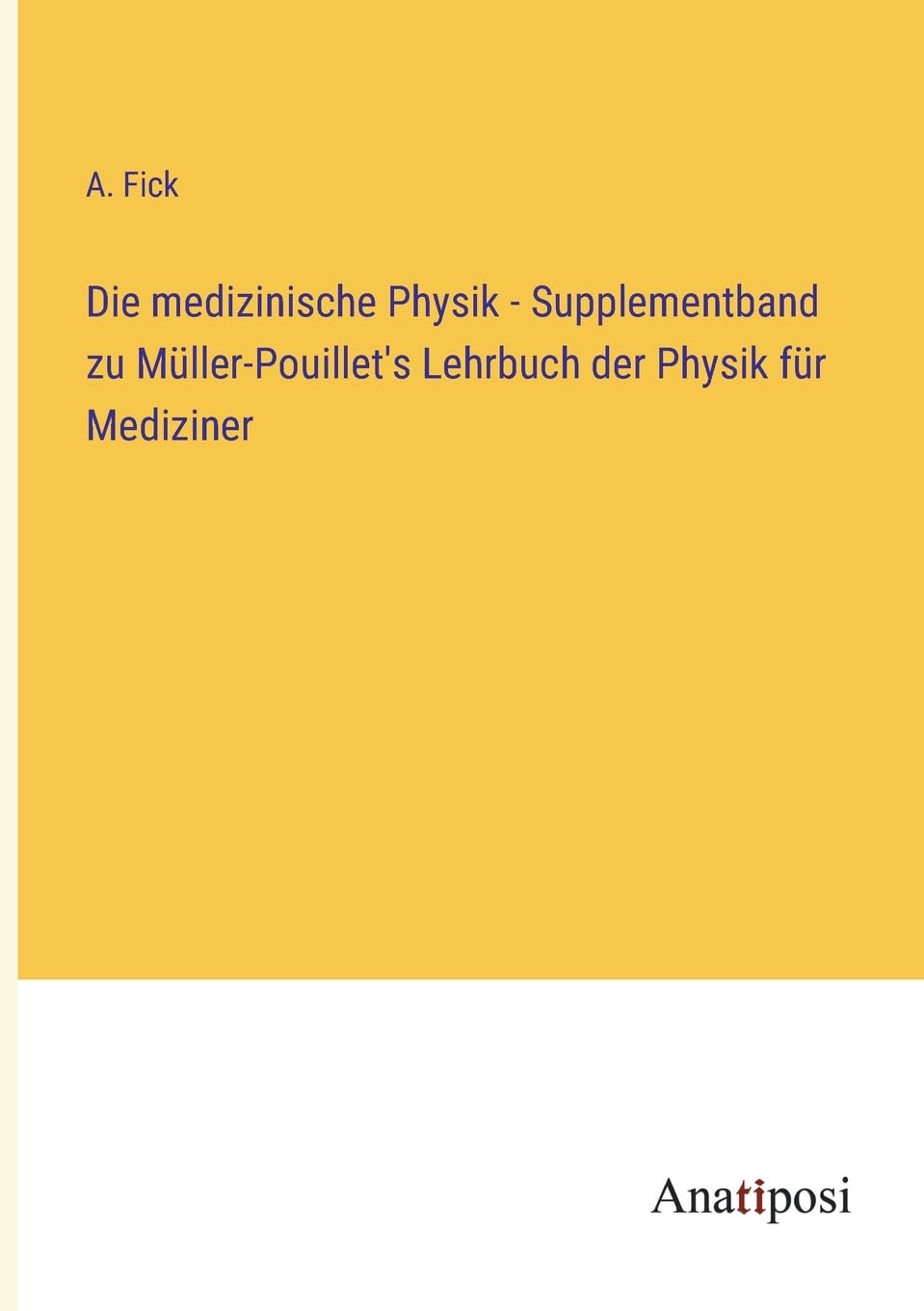 Die medizinische Physik - Supplementband zu Müller-Pouillet's Lehrbuch der Physik für Mediziner Contemporary literature Books