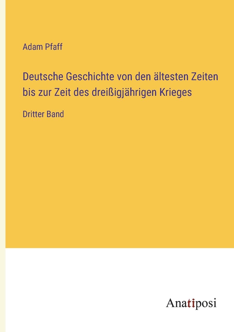 Deutsche Geschichte von den ältesten Zeiten bis zur Zeit des dreißigjährigen Krieges: Dritter Band Contemporary literature