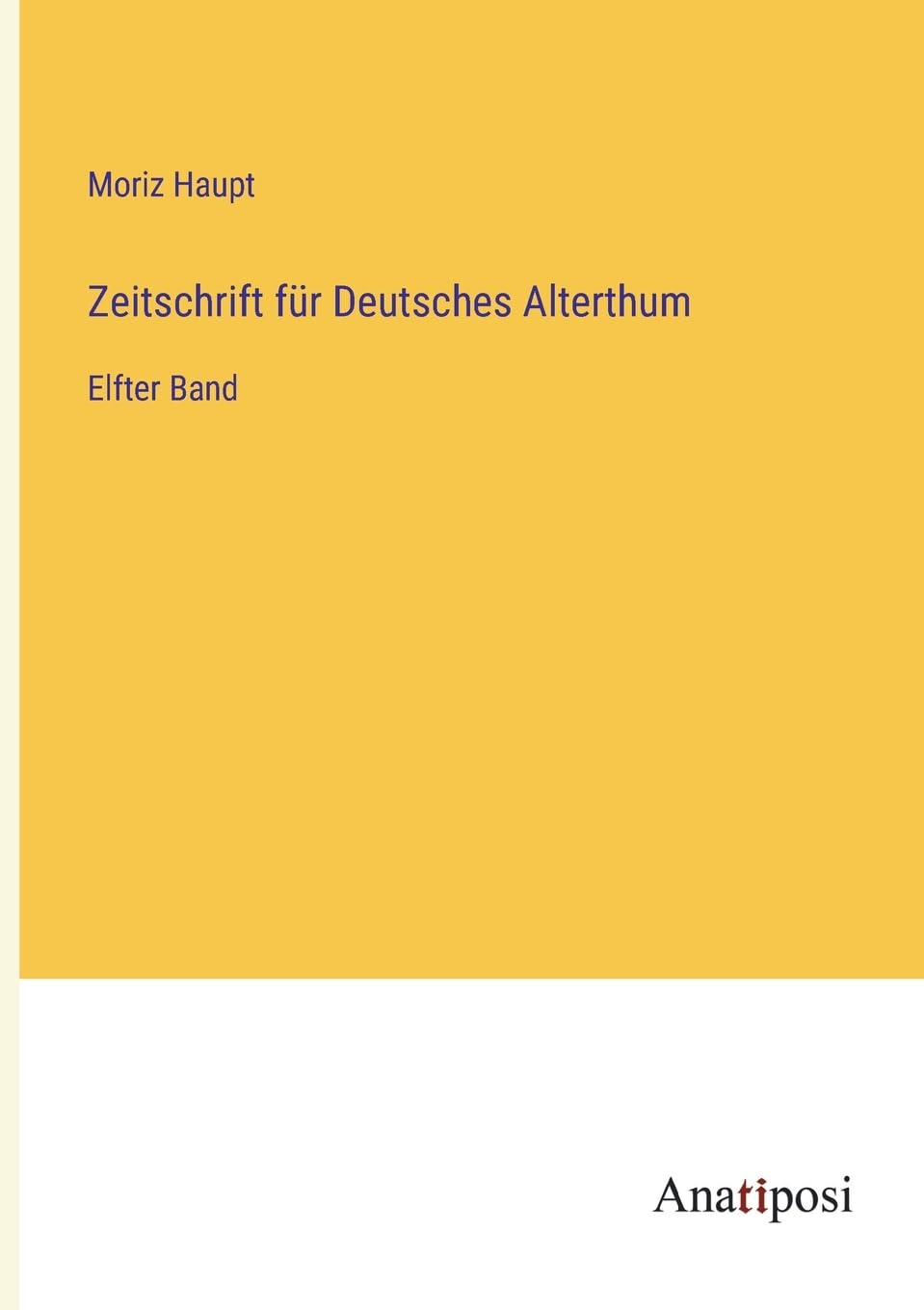 Zeitschrift für Deutsches Alterthum: Elfter Band Contemporary literature