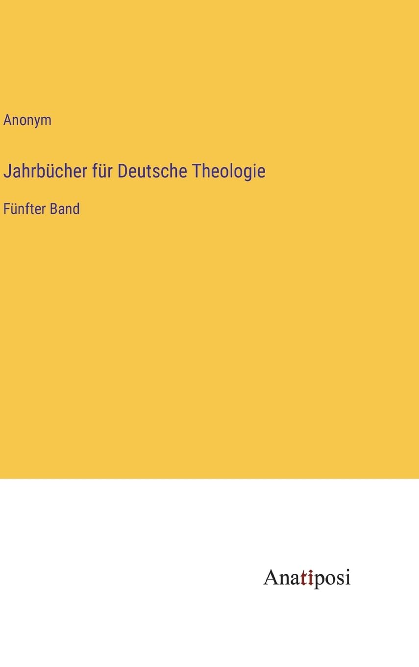 Jahrbücher für Deutsche Theologie: Fünfter Band Contemporary literature