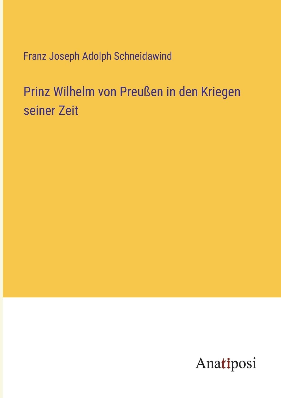 Prinz Wilhelm von Preußen in den Kriegen seiner Zeit Contemporary literature