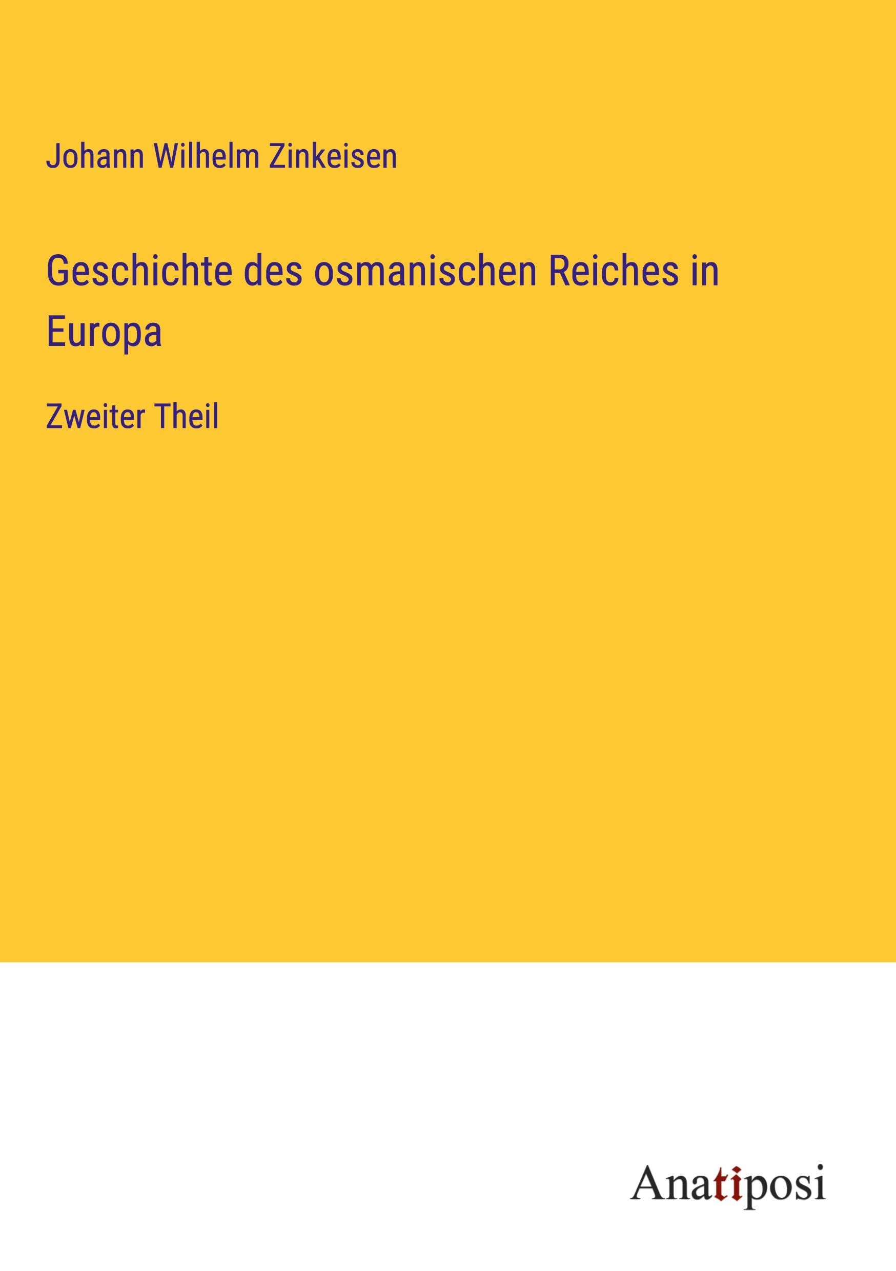 Geschichte des osmanischen Reiches in Europa: Zweiter Theil Classics