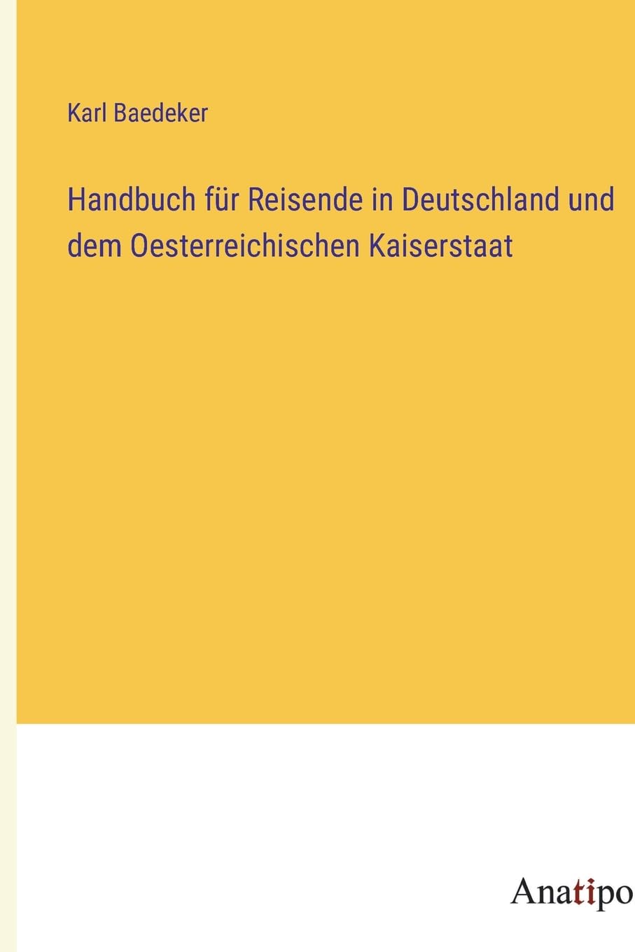 Handbuch für Reisende in Deutschland und dem Oesterreichischen Kaiserstaat Contemporary literature