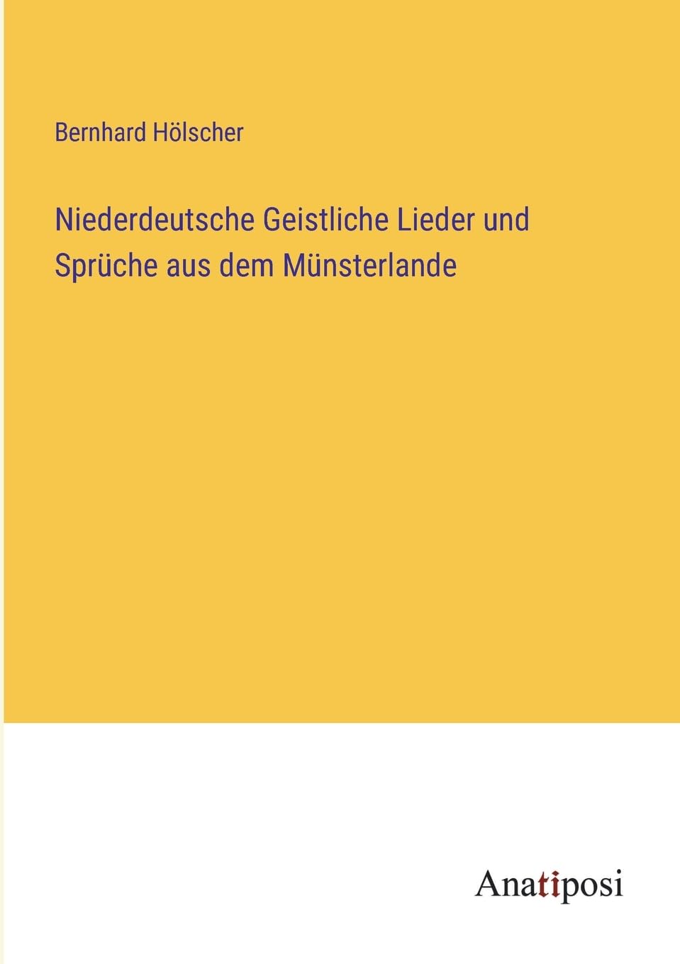 Niederdeutsche Geistliche Lieder und Sprüche aus dem Münsterlande Contemporary literature