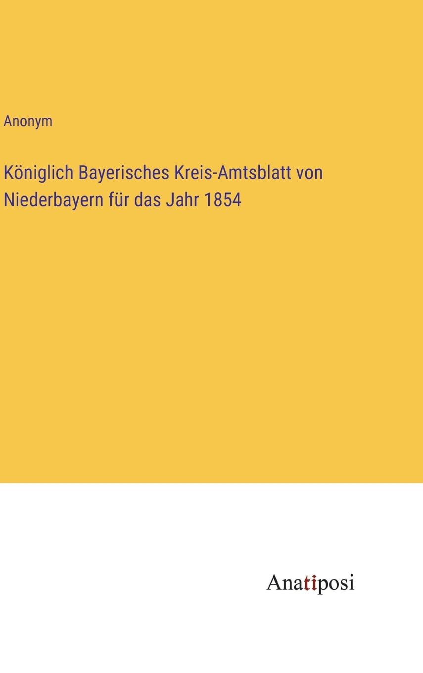 Königlich Bayerisches Kreis-Amtsblatt von Niederbayern für das Jahr 1854 Contemporary literature