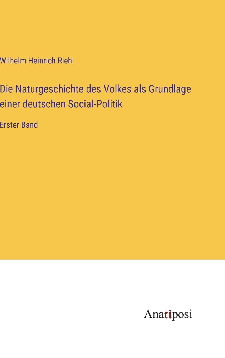 Die Naturgeschichte des Volkes als Grundlage einer deutschen Social-Politik: Erster Band Contemporary literature Books