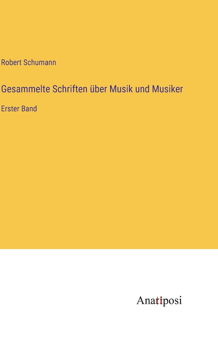 Gesammelte Schriften über Musik und Musiker: Erster Band Contemporary literature
