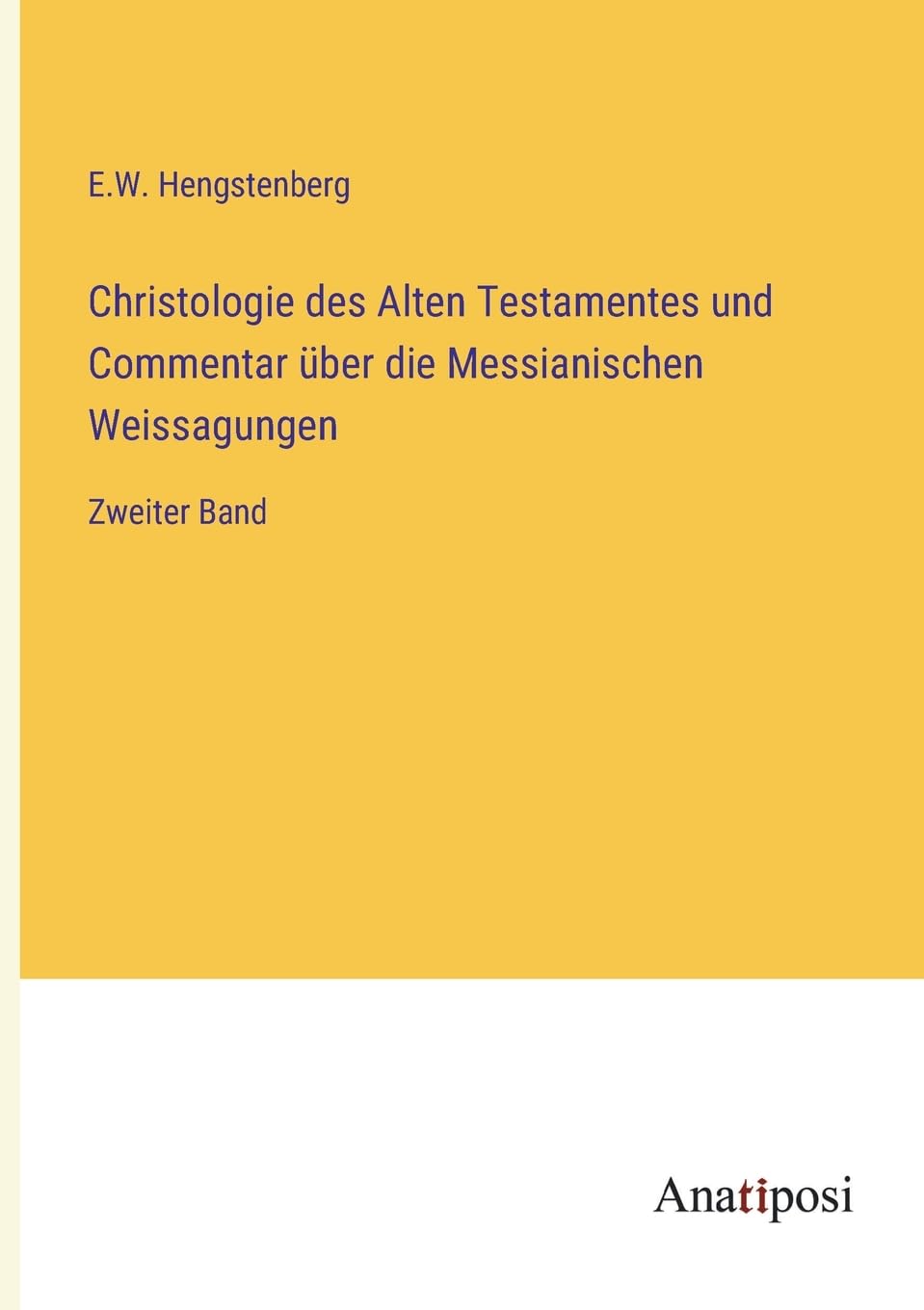 Christologie des Alten Testamentes und Commentar über die Messianischen Weissagungen: Zweiter Band Contemporary literature