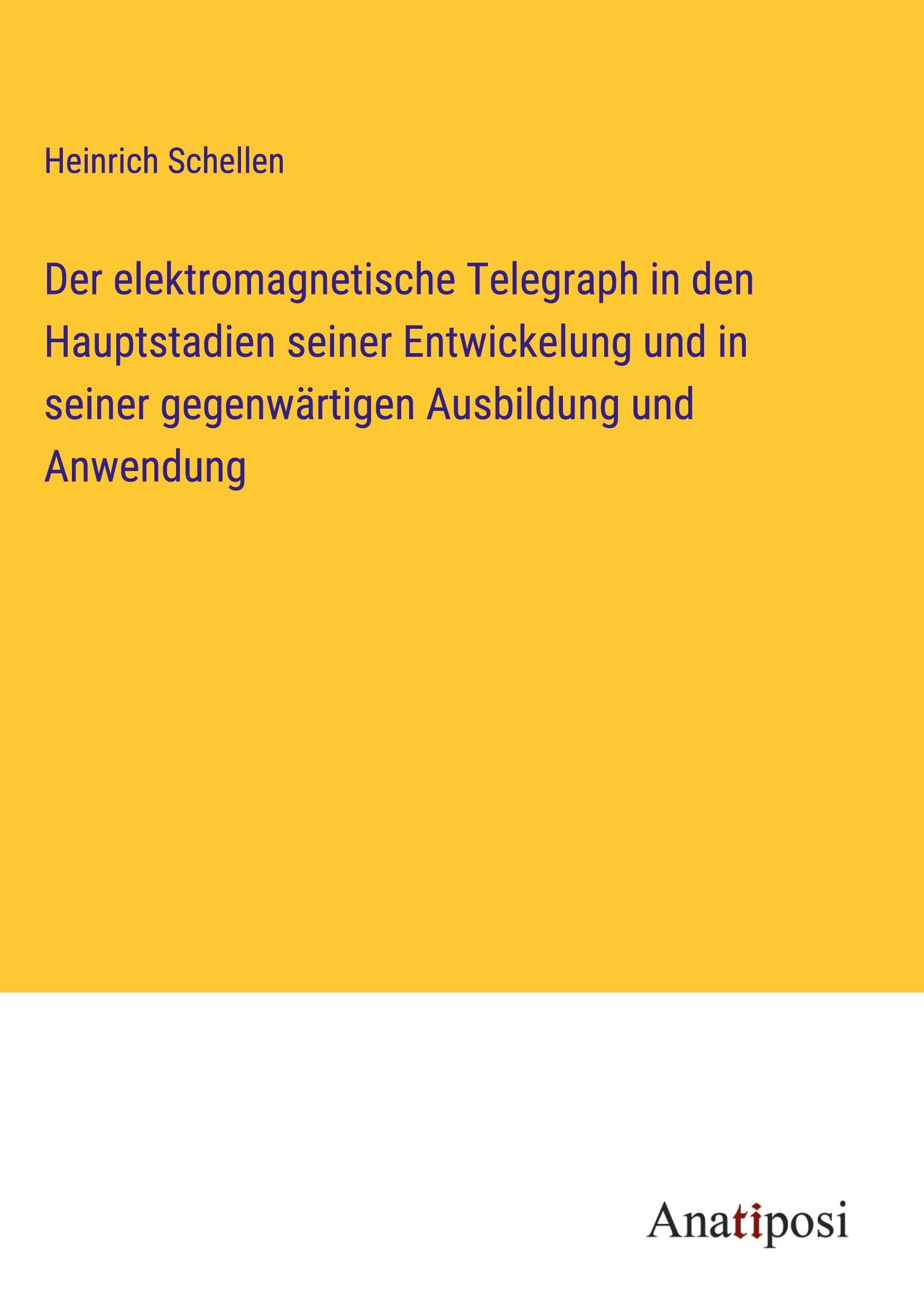 Der elektromagnetische Telegraph in den Hauptstadien seiner Entwickelung und in seiner gegenwärtigen Ausbildung und Anwendung Classics