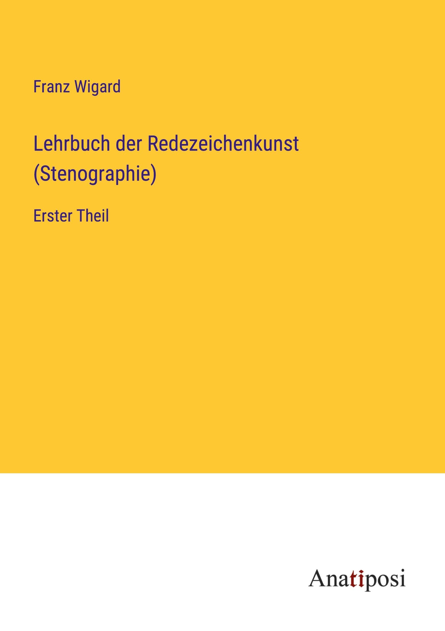 Lehrbuch der Redezeichenkunst (Stenographie): Erster Theil Classics