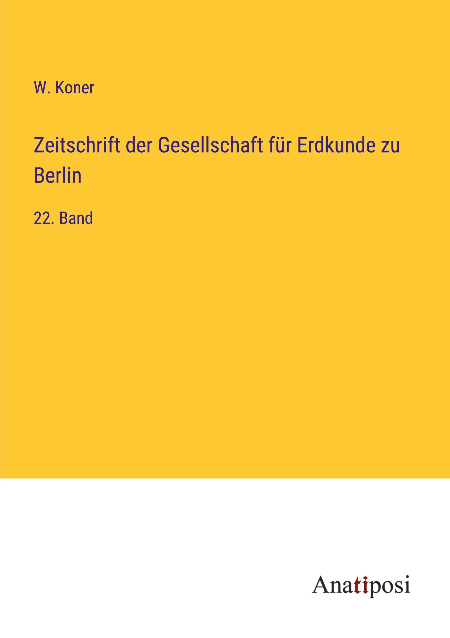 Zeitschrift der Gesellschaft für Erdkunde zu Berlin: 22. Band Books
