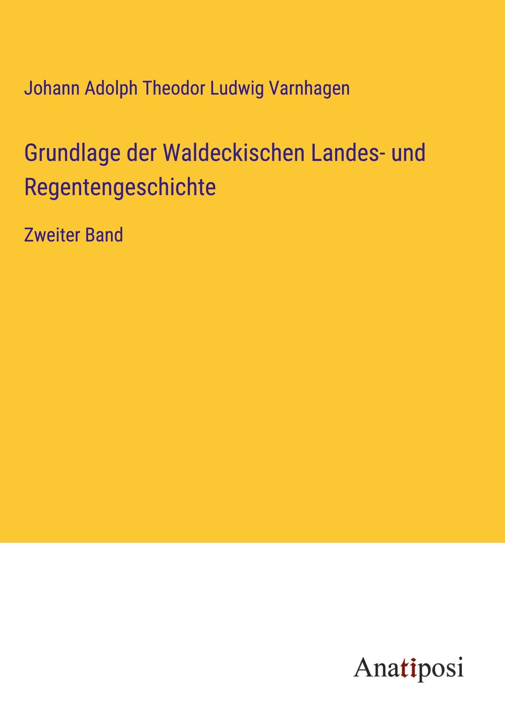Grundlage der Waldeckischen Landes- und Regentengeschichte: Zweiter Band Contemporary literature