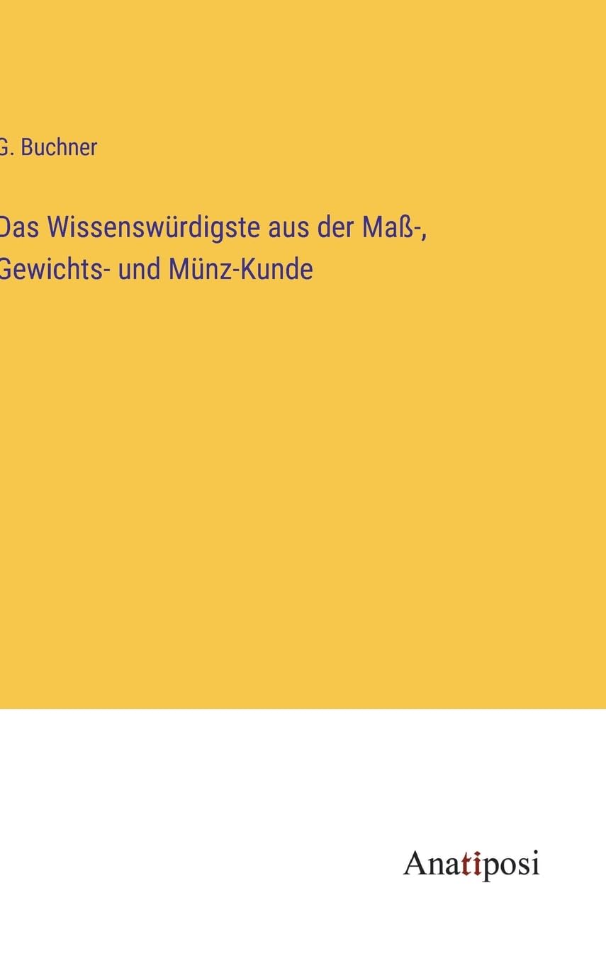 Das Wissenswürdigste aus der Maß-, Gewichts- und Münz-Kunde Contemporary literature