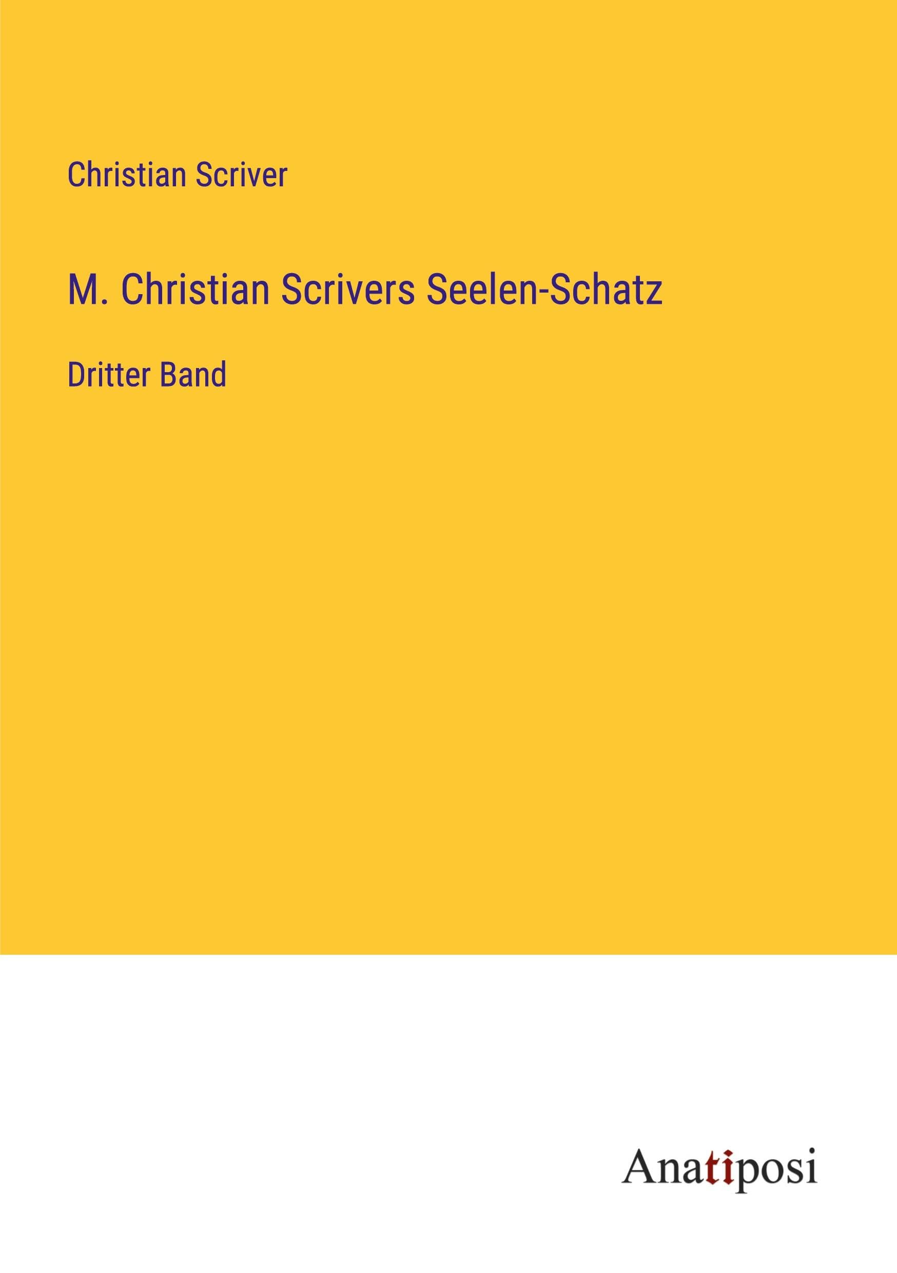 M. Christian Scrivers Seelen-Schatz: Dritter Band Classics