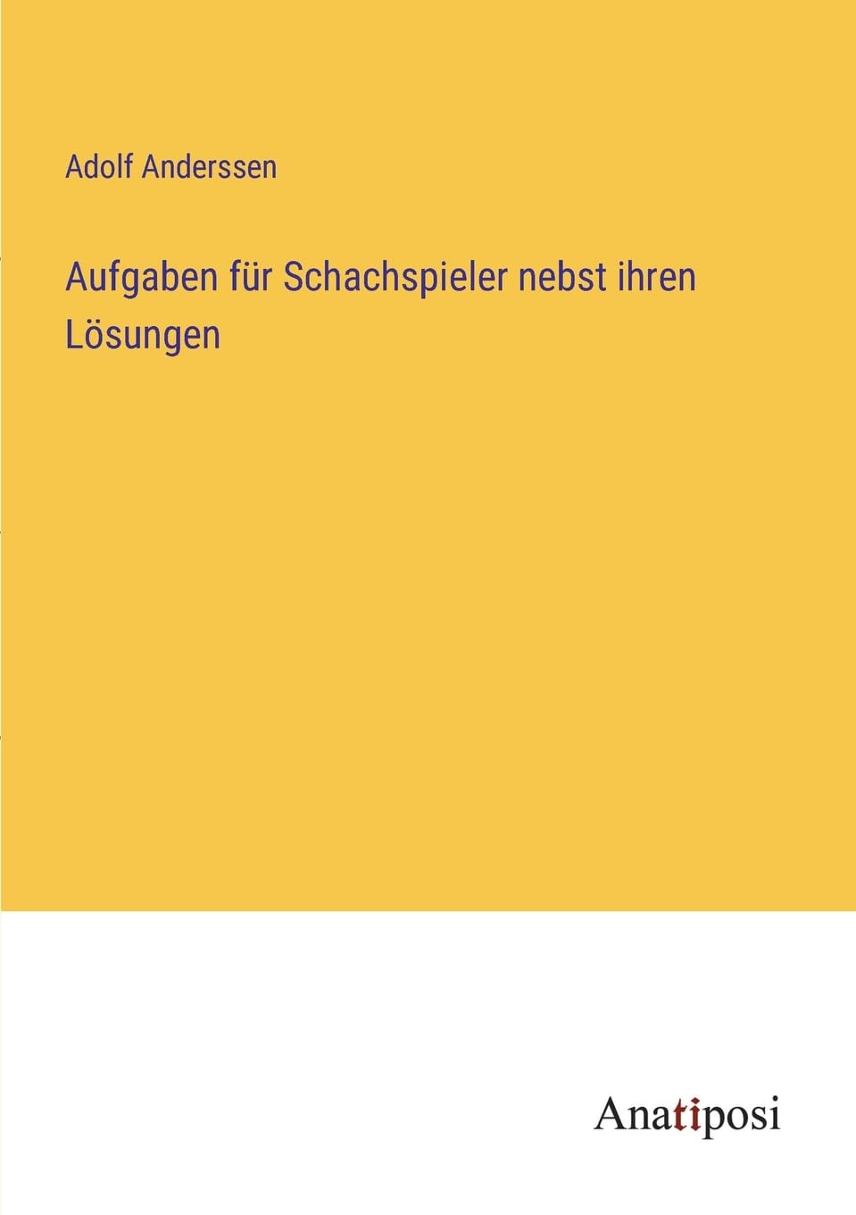 Aufgaben für Schachspieler nebst ihren Lösungen Contemporary literature