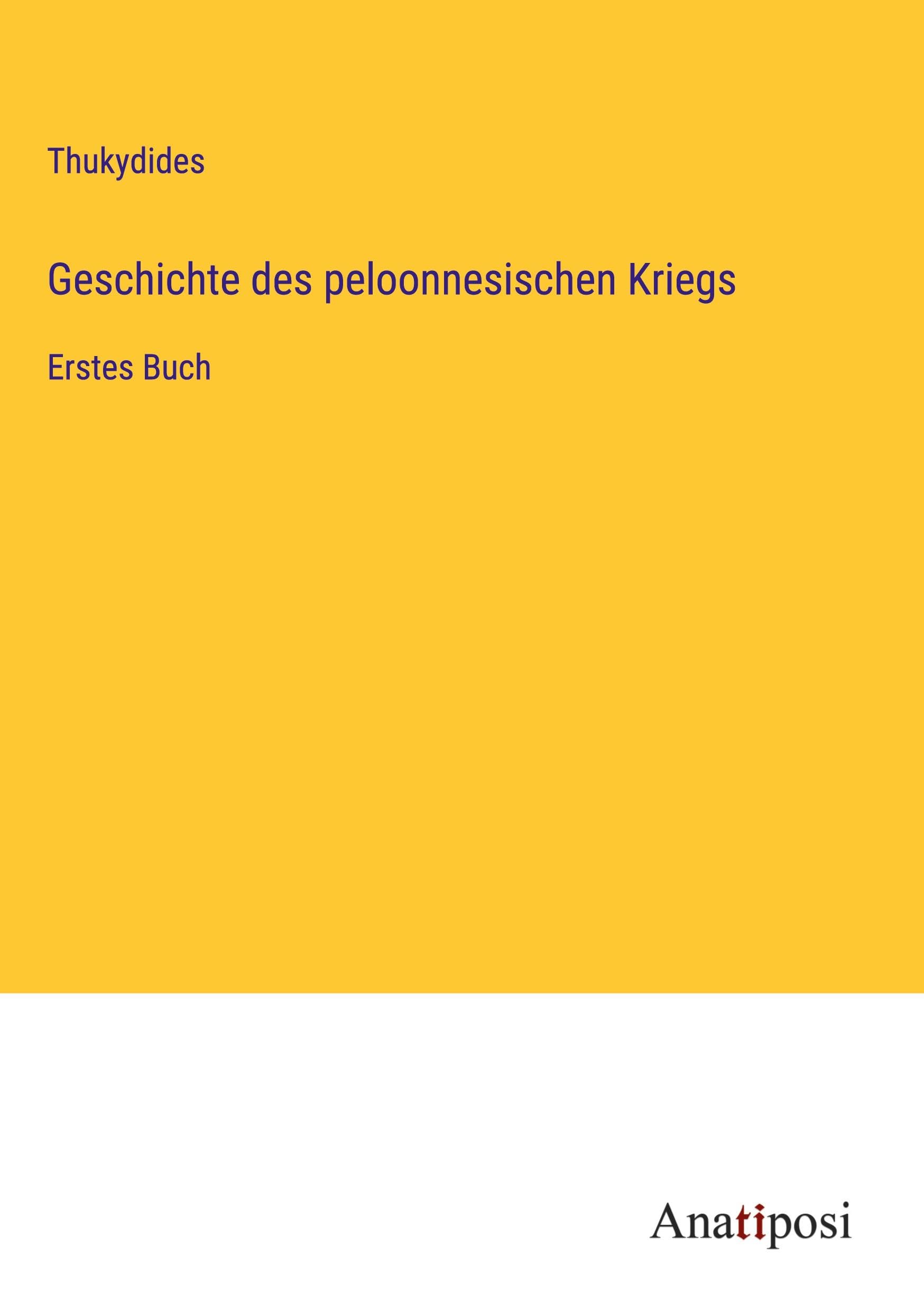 Geschichte des peloonnesischen Kriegs: Erstes Buch Classics