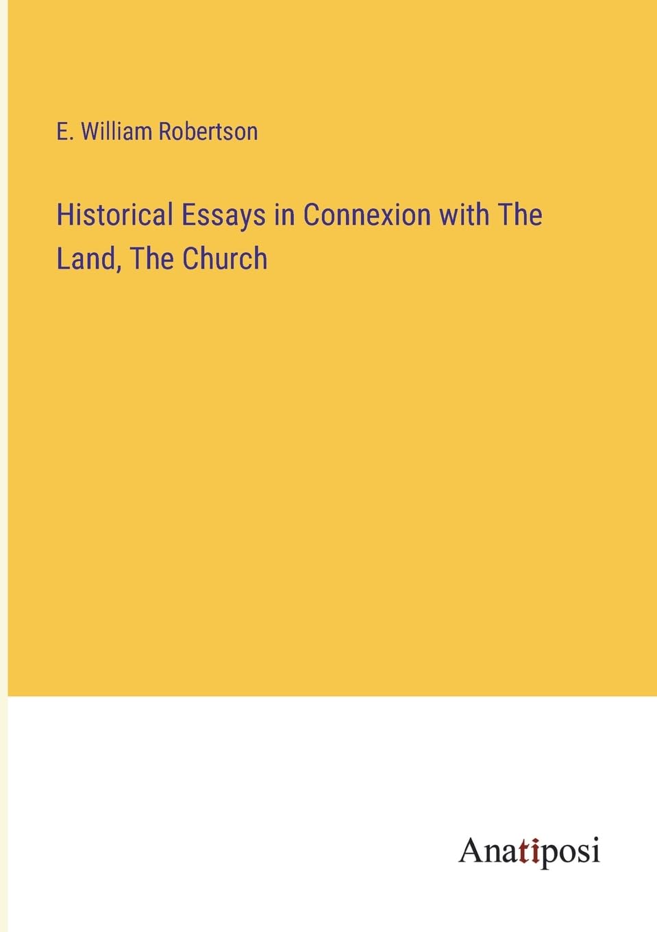 Historical Essays in Connexion with The Land, The Church book