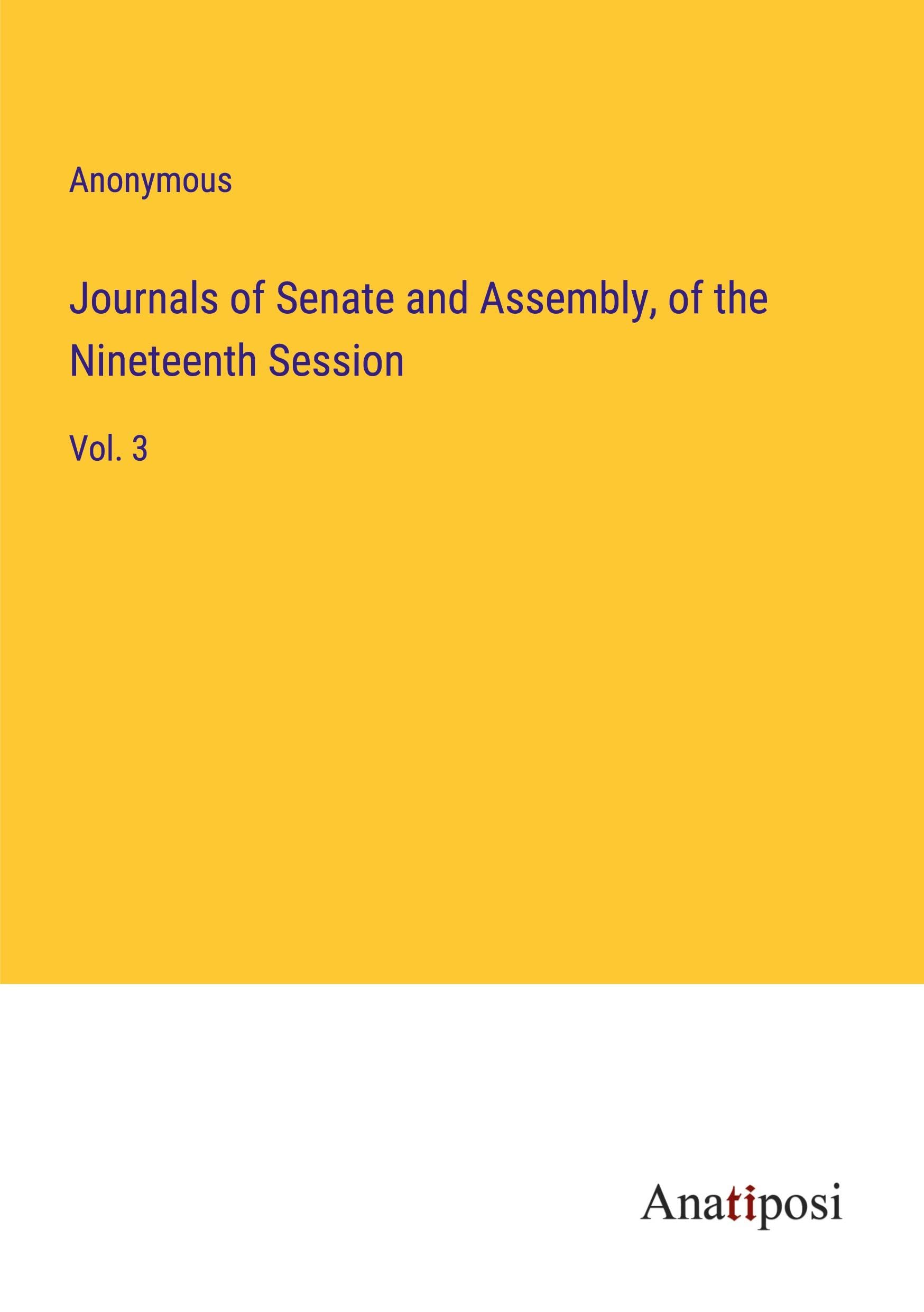 Journals of Senate and Assembly, of the Nineteenth Session: Vol. 3 Contemporary literature