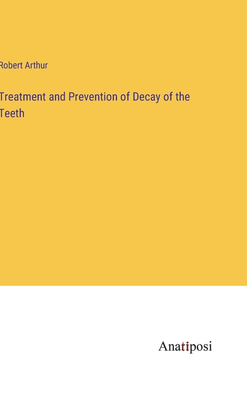 Treatment and Prevention of Decay of the Teeth Contemporary literature