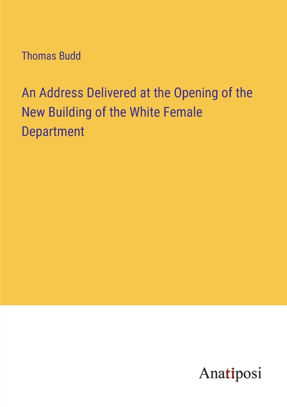 An Address Delivered at the Opening of the New Building of the White Female Department Contemporary literature Books