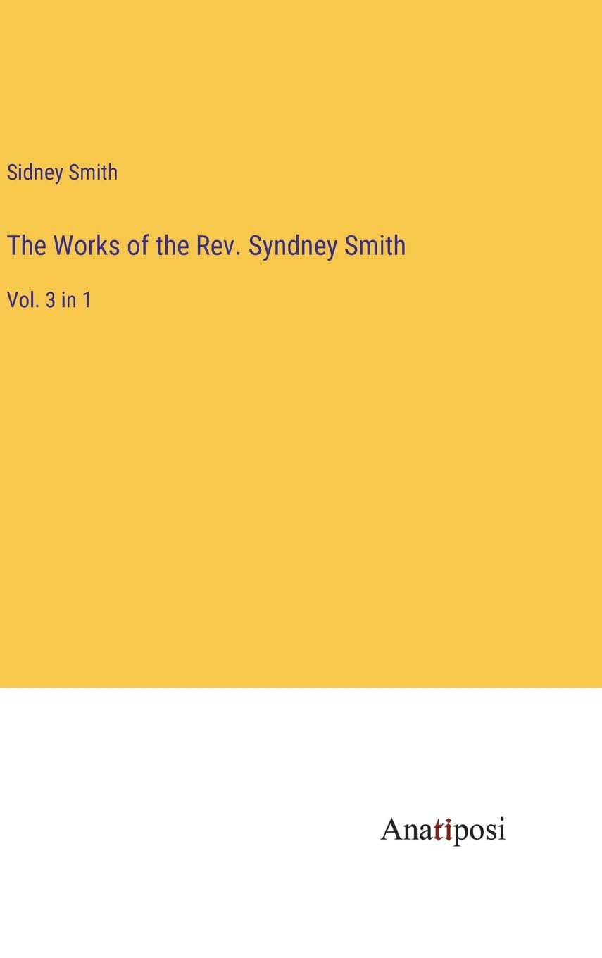 The Works of the Rev. Syndney Smith: Vol. 3 in 1 Contemporary literature