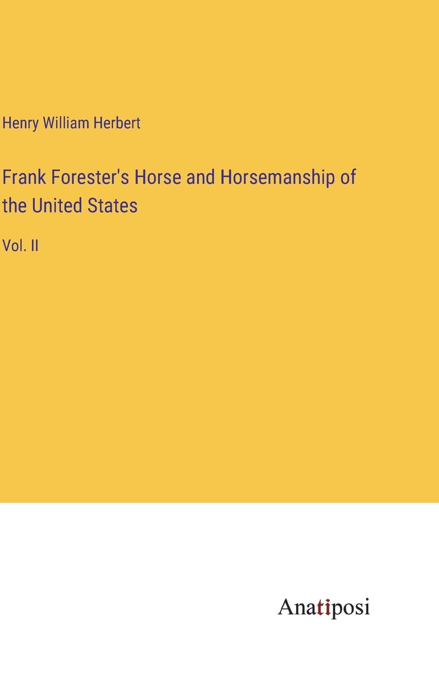 Frank Forester's Horse and Horsemanship of the United States: Vol. II Contemporary literature