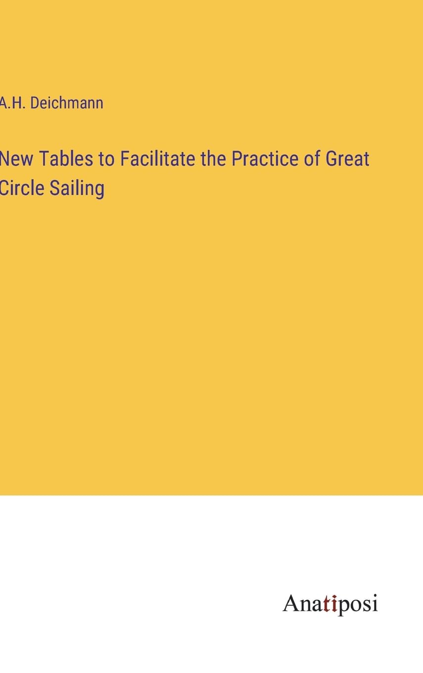 New Tables to Facilitate the Practice of Great Circle Sailing book