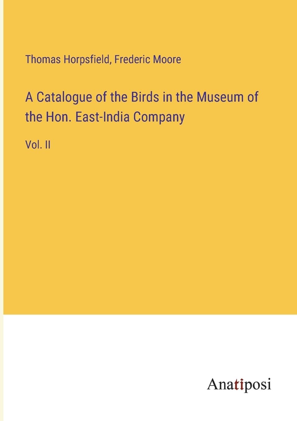 A Catalogue of the Birds in the Museum of the Hon. East-India Company: Vol. II Contemporary literature Books