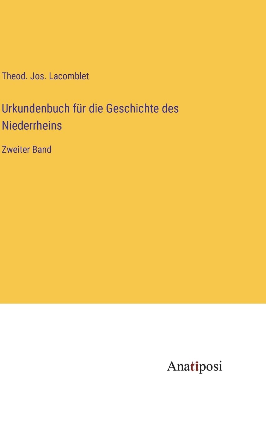 Urkundenbuch für die Geschichte des Niederrheins: Zweiter Band Contemporary literature