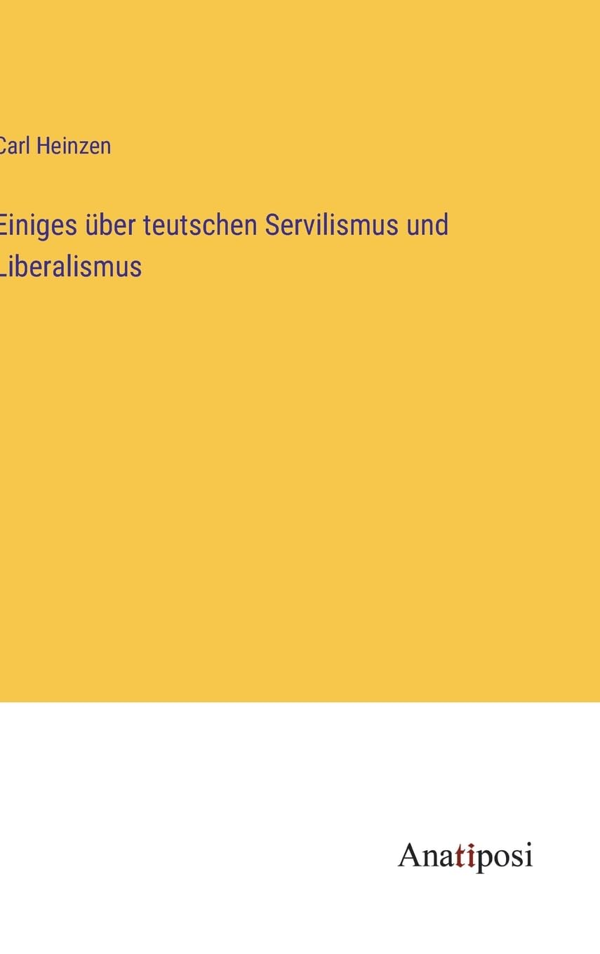 Einiges über teutschen Servilismus und Liberalismus Contemporary literature