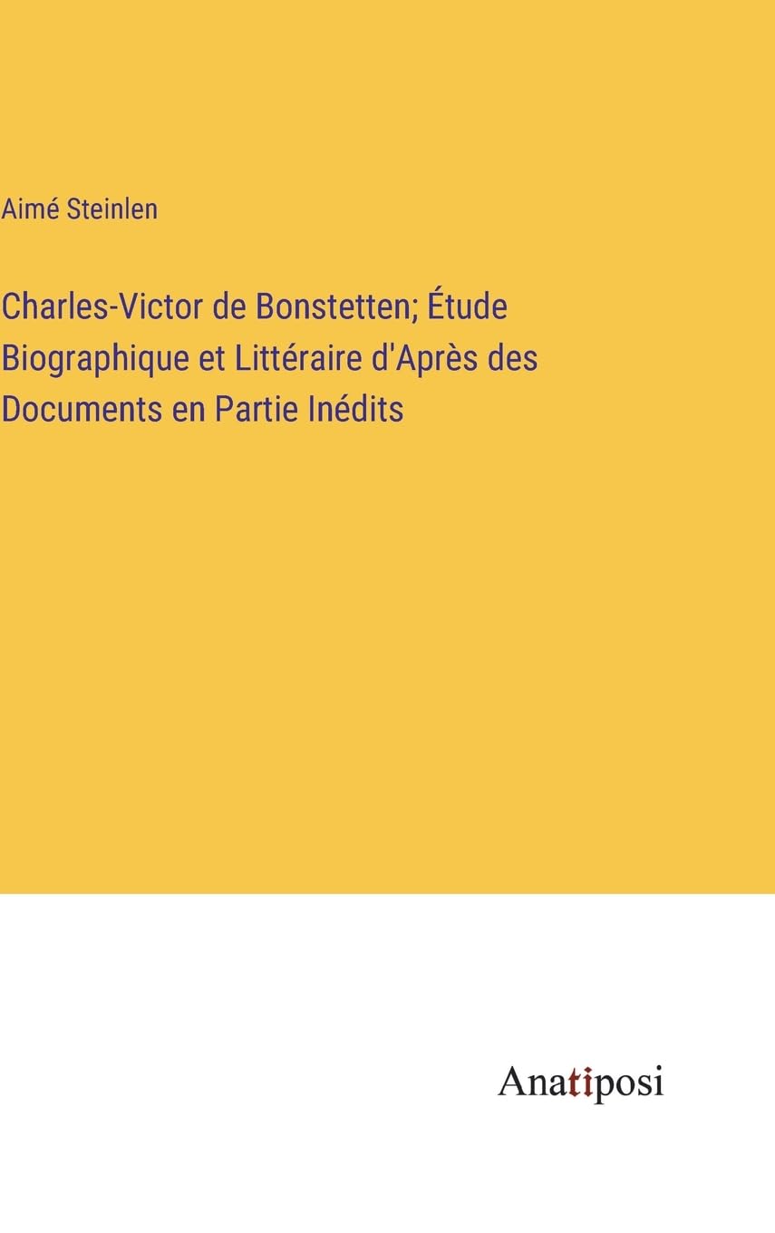 Charles-Victor de Bonstetten; Étude Biographique et Littéraire d'Après des Documents en Partie Inédits Contemporary literature