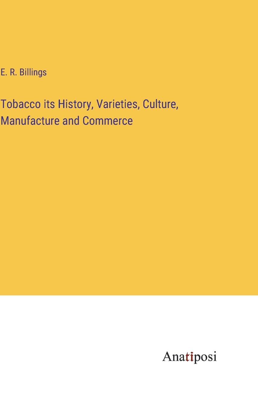 Tobacco its History, Varieties, Culture, Manufacture and Commerce Contemporary literature