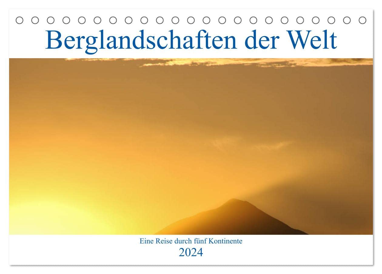 Berglandschaften der Welt (Tischkalender 2024 DIN A5 quer), CALVENDO Monatskalender: Eine Reise durch fünf Kontinente (CALVENDO Natur) Contemporary literature