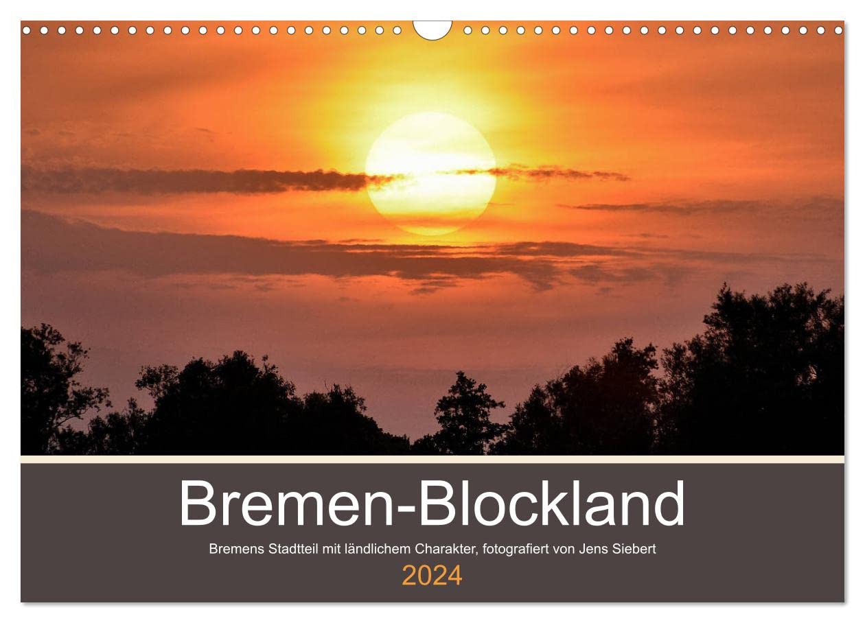 Bremen-Blockland (Wandkalender 2024 DIN A3 quer), CALVENDO Monatskalender: Bremen-Blockland ist Bremens Stadtteil mit ländlichem Charakter. Fotografiert von Jens Siebert. (CALVENDO Natur) Leisure, Home & Garden