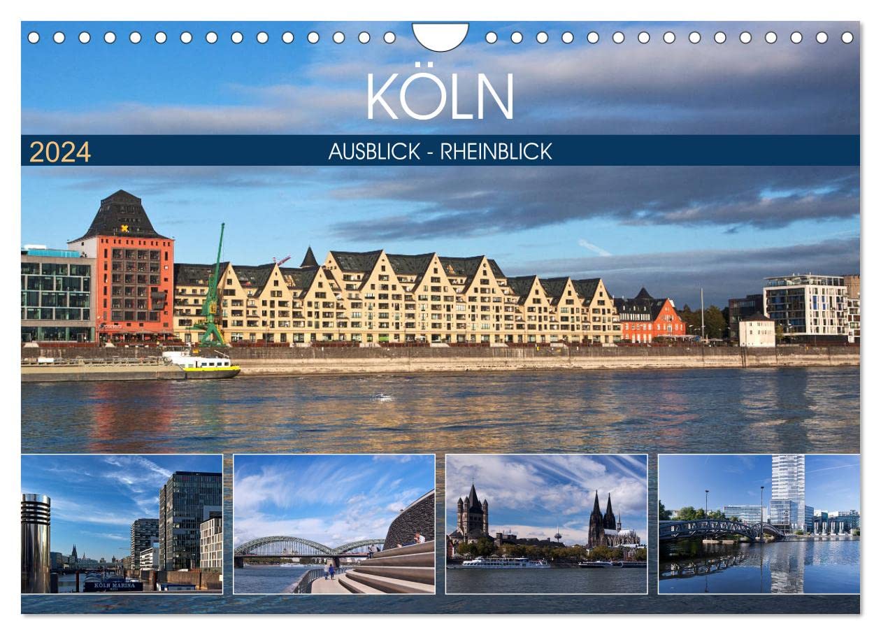 KÖLN AUSBLICK - RHEINBLICK (Wandkalender 2024 DIN A4 quer) (Wandkalender 2024 DIN A4 hoch), CALVENDO Monatskalender: Köln - Moderne und Historie in spannungsvoller Harmonie (CALVENDO Orte) Business & Technology