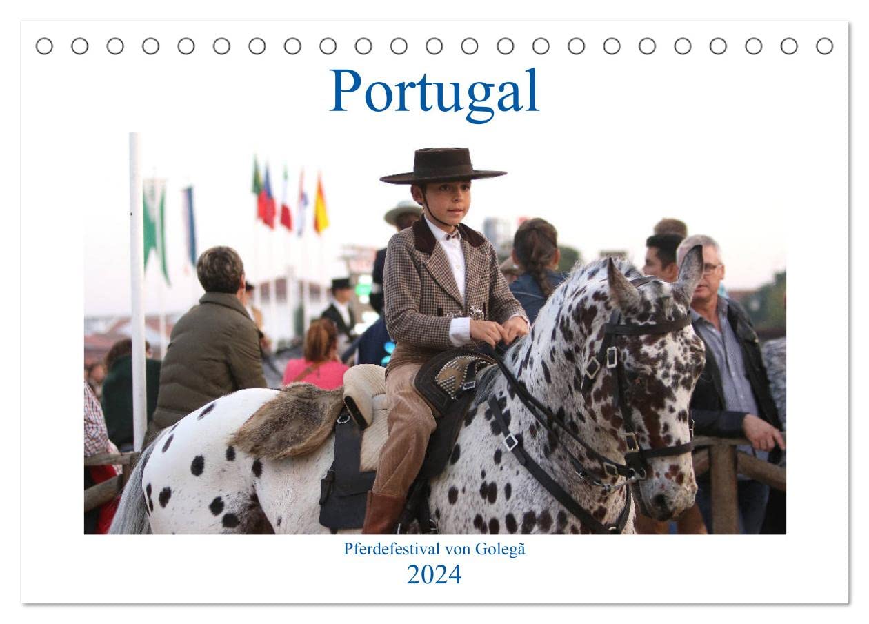 Portugal - Pferdefestival von Golegã (Tischkalender 2024 DIN A5 quer), CALVENDO Monatskalender: Die gesamte Pferdewelt Portugals trifft sich zum traditionellen Fest. (CALVENDO Orte) Natural Sciences