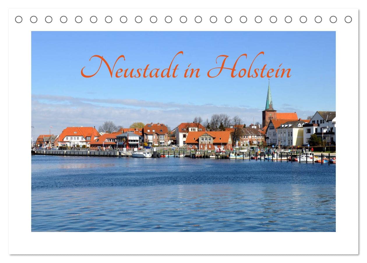 Neustadt in Holstein - Charmante Stadt am Meer (Tischkalender 2024 DIN A5 quer), CALVENDO Monatskalender: Idyllische Hafenstadt am Ostseestrand (CALVENDO Orte) Leisure, Home & Garden